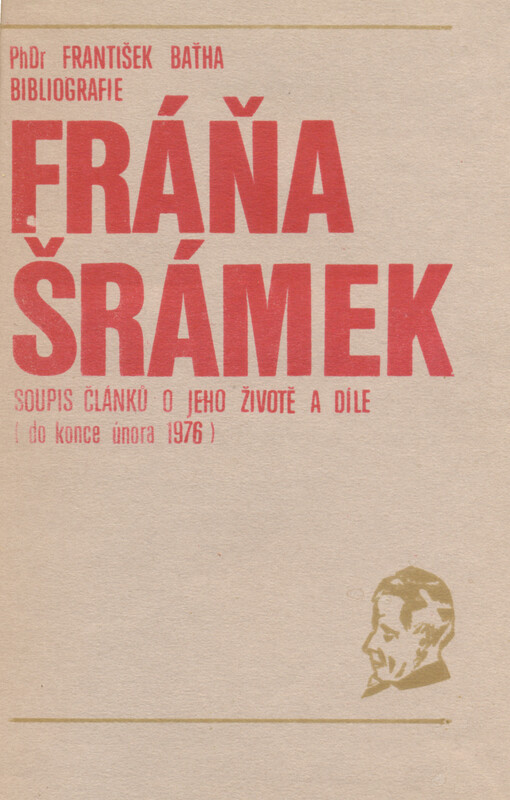 Fráňa Šrámek: bibliografie : soupis článků o jeho životě a díle do konce února 1976