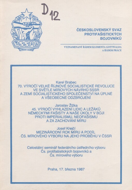 70. výročí Velké říjnové socialistické revoluce ve světle mírových návrhů SSSR a zemí socialistického společenství na úplné a všeobecné odzbrojení :celostátní seminář federálního ústředního výboru Čs. protifašistických bojovníků a Čs. mírového výboru, Praha 17. března 1987