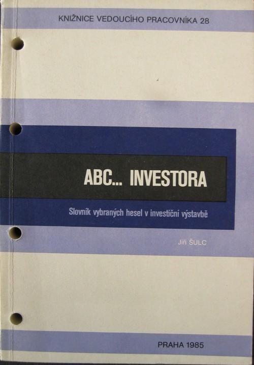 ABC investora.Slovník vybraných hesel v investiční výstavbě /[Díl] 1.,