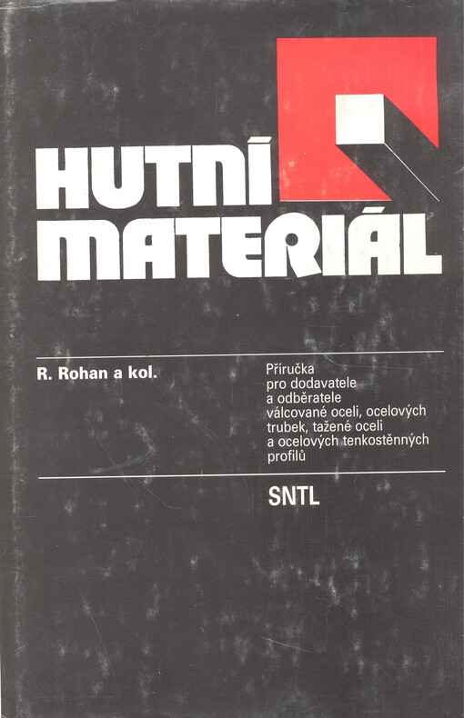 Hutní materiál : příručka pro dodavatele a odběratele válcované oceli, ocelových trubek, tažené oceli a ocelových tenkostěnných profilů, 2., upravené a dopln. vyd.