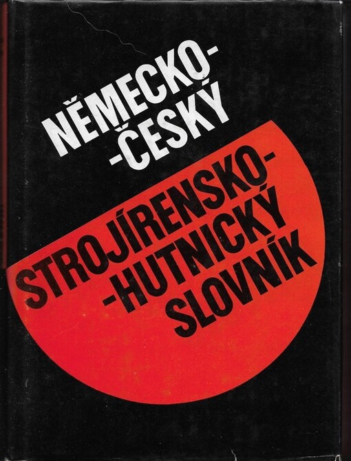 Německo-český strojírensko-hutnický slovník =Deutsch-tschechisches Wörterbuch für Maschinenban und Hüttenwesen