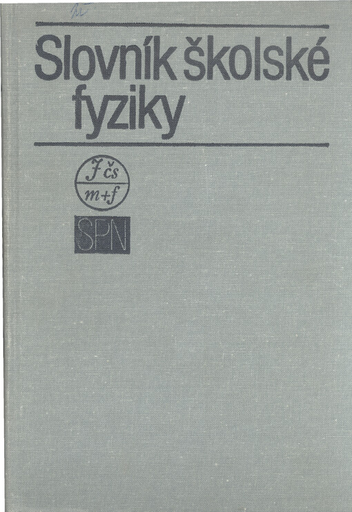 Slovník školské fyziky :výkladový slovník k publikaci Názvy a značky školské fyziky
