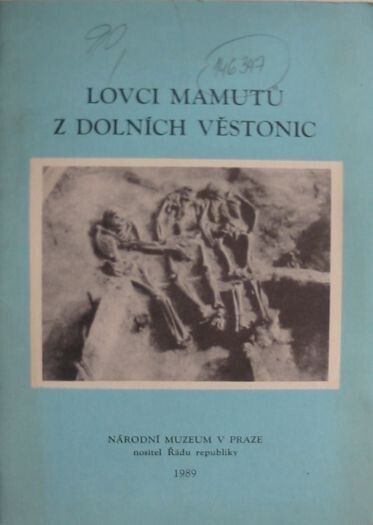 Lovci mamutů z Dolních Věstonic : Katalog k výstavě, Praha 1989