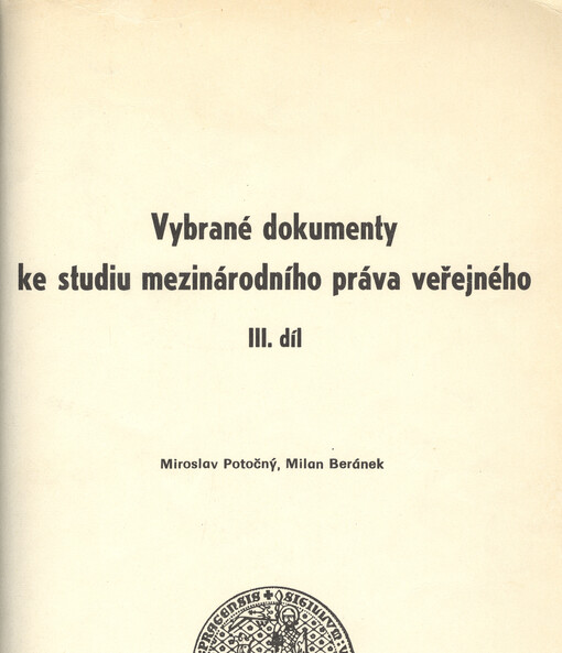 Vybrané dokumenty ke studiu mezinárodního práva veřejného :skripta pro posl. právnické fak. Univ. Karlovy.Díl 3