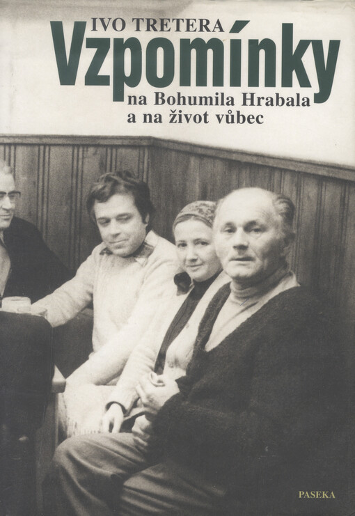 Vzpomínky na Bohumila Hrabala a na život vůbec