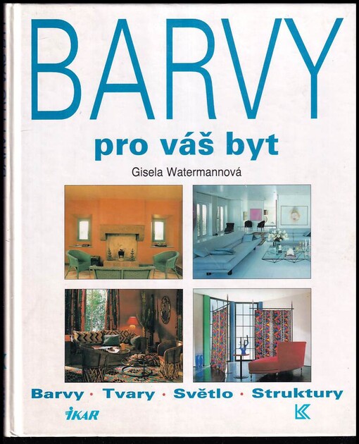 Barvy pro váš byt : Barvy, tvary, světlo, struktury