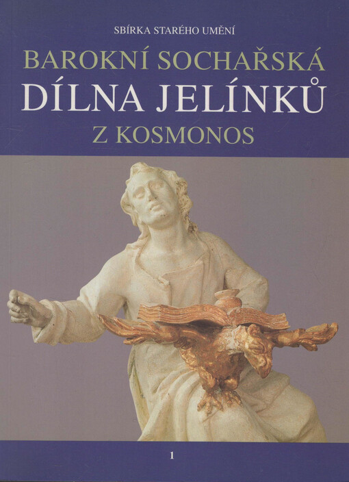 Barokní sochařská dílna Jelínků z Kosmonos : restaurované řezby z děkanského kostela sv. Máří Magdalény v Sobotce : [katalog výstavy, Praha 8.2.-17.3.1996