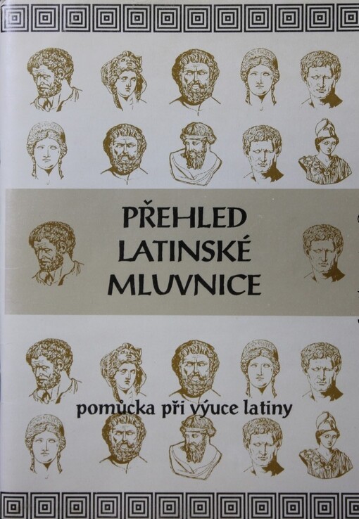 Přehled latinské mluvnice sestavený v tabulkách :přehledná pomůcka při výuce latinského jazyka