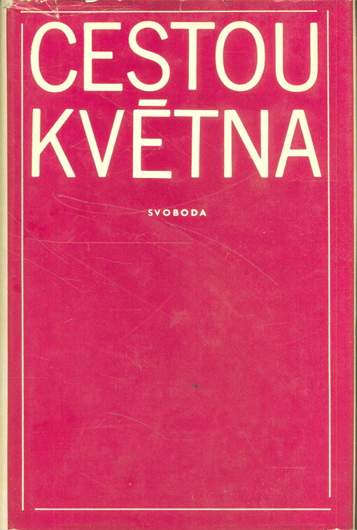 Cestou Května :dokumenty k počátkům naší národní a demokratické revoluce : duben 1945-květen 1946