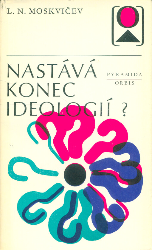 Nastává konec ideologií? :teorie dezideologizace: iluze a skutečnost