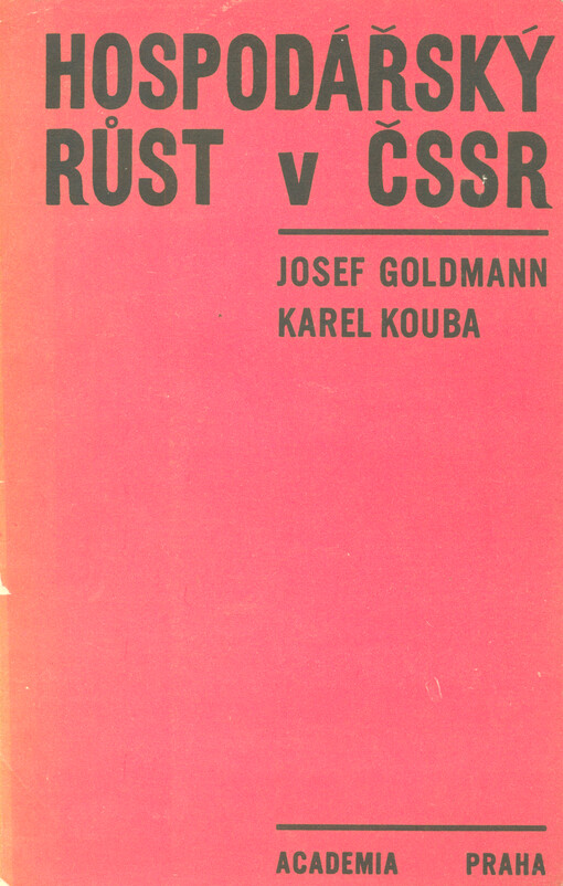 Hospodářský růst v ČSSR : úvod do teorie ekon. růstu za socialismu a experimentální pokus o aplikaci modelu Kaleckého na stat. data