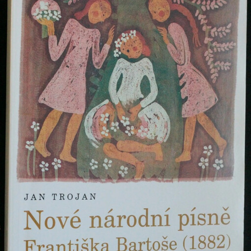Nové národní písně Františka Bartoše (1882) :faksimile vybraných zápisů s komentáři