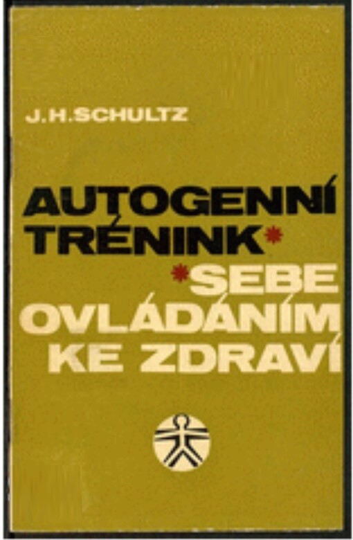 Autogenní trénink : Sebeovládáním ke zdraví : Návod ke cvičení soustředěného uvolnění