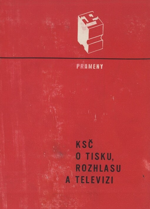KSČ o tisku, rozhlasu a televizi :1945-1975 : [sborník]
