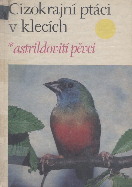 Cizokrajní ptáci v klecích.[1. díl],Astrildovití pěvci