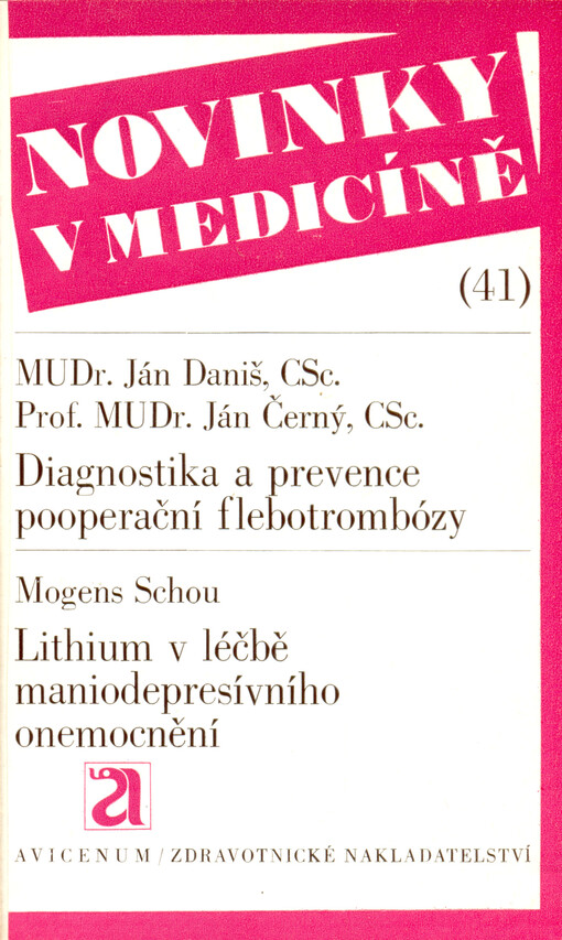 Diagnostika a prevence pooperační flebotrombózy / Ján Daniš, Ján Černý. Lithium v léčbě maniodepresivního onemocnění / Mogens Schou ; Z angl. přel. Cyril Höschl