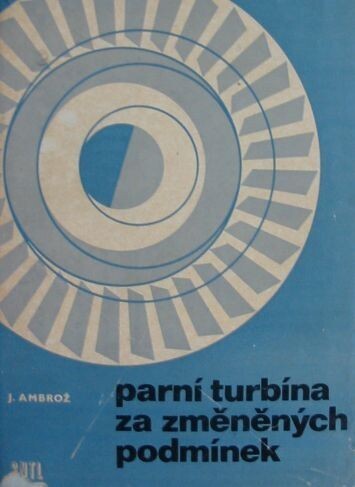 Parní turbína za změněných podmínek : Určeno [také] k doplnění studia na vys. školách
