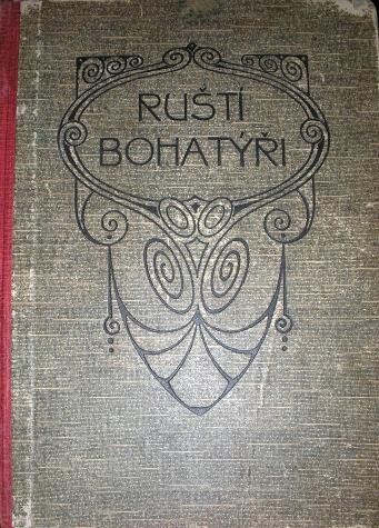 Ruští bohatýři :nejpřednější ruské pověsti (byliny) ve zpracování pro mládež