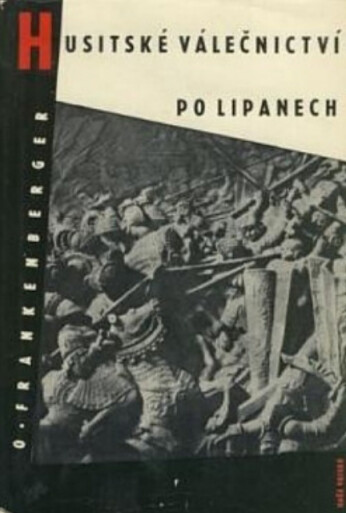 Husitské válečnictví po Lipanech : vývoj husitského válečnictví po skončení husitské revoluce a jeho význam pro válečnictví vůbec