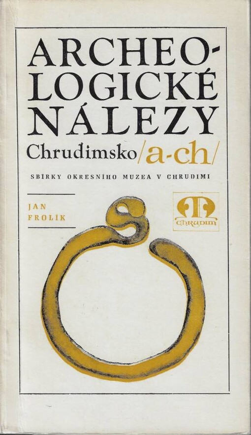 Archeologické nálezy :Chrudimsko.[1, A-Ch],Bítovany, Bylany, Čankovice, Čes. Lhotice, Dachov, Heřmanův Městec, Honbice, Hradiště, Hrochův Týnec, Chrast