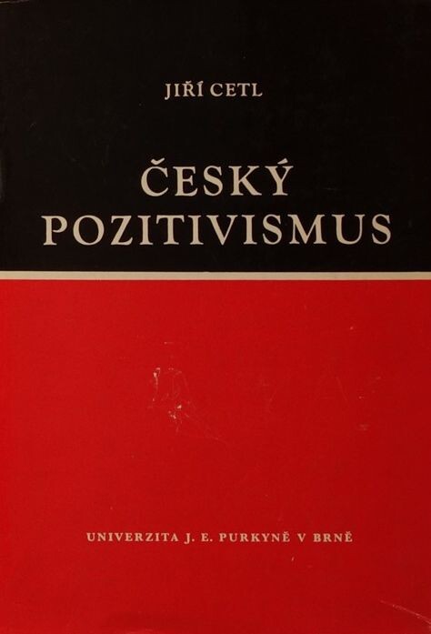 Český pozitivismus :příspěvek k charakteristice jedné z tradic českého buržoazního myšlení