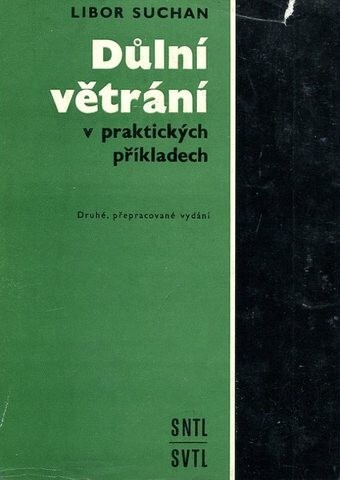 Důlní větrání v praktických příkladech :Určeno též posl. odb. báňských škol