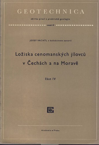 Ložiska cenomanských jílovců v Čechách a na Moravě.Lagerstätten der cenomanischen Tonsteine in Böhmen und Mähren. 4. Teil, Ostböhmen und Nordwestmähren /část 4,Východní Čechy a severozápadní Morava =