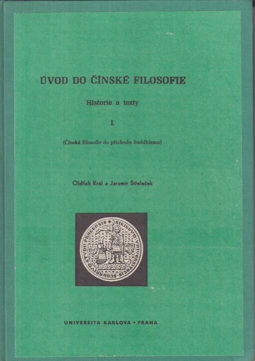 Úvod do čínské filosofie :Historie a texty : Skriptum pro posl. filosof. fakulty.1. [sv.],Čínská filosofie do příchodu buddhismu