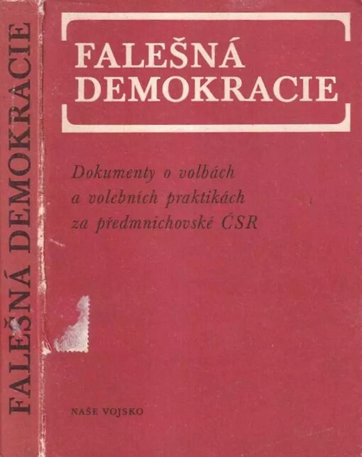 Falešná demokracie :dokumenty o volbách a volebních praktikách za předmnichovské ČSR