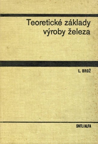 Teoretické základy výroby železa :Učebnice pro hutnické fakulty