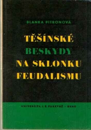 Těšínské Beskydy na sklonku feudalismu : salašnictví a lesní hospodářství v Těšínských Beskydech na přelomu 18. a 19. století