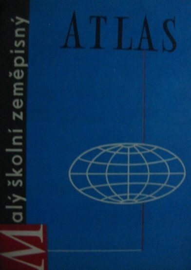 Malý školní zeměpisný atlas :Učeb. pomůcka pro žáky 5. roč. zákl. devítiletých škol