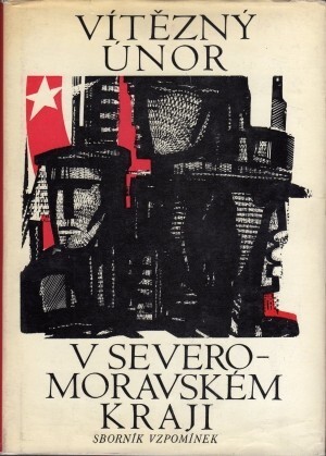 Vítězný únor v Severomoravském kraji :Sborník vzpomínek