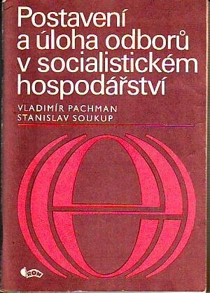 Postavení a úloha odborů v socialistickém hospodářství /