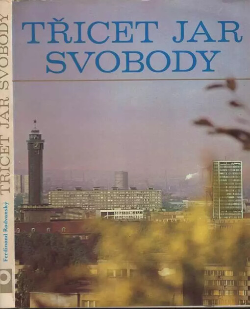 Třicet jar svobody :1945-1975 : Život, práce a kultura lidu Severomoravského kraje : [jubilejní fot. publ.]