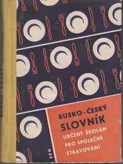 Rusko-český slovník určený školám pro společné stravování :pomocná kn.