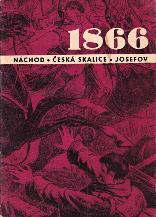 1866 :Náchod - Česká Skalice - Josefov