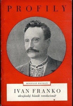 Ivan Franko, ukrajinský básník, revolucionář :k 35. výročí jeho úmrtí 1916-1951 : život a dílo