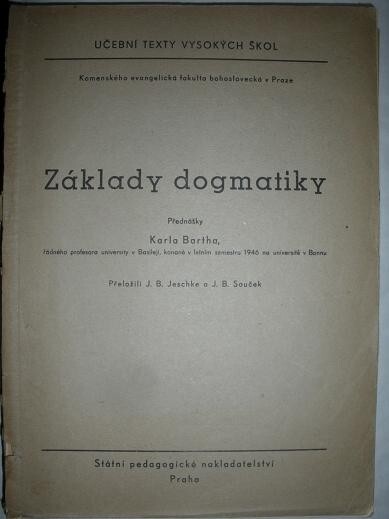 Základy dogmatiky : [Určeno] pro posl. bohosl. fakult