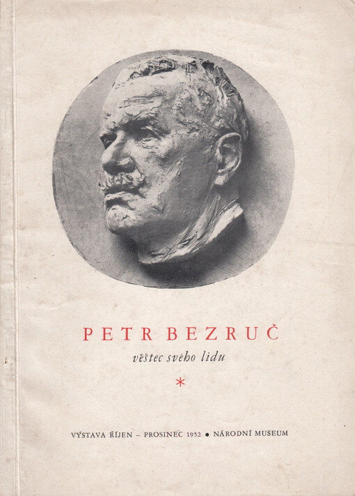 Petr Bezruč - věštec svého lidu :[Sborník] : Výstava říjen-prosinec 1952, N. museum