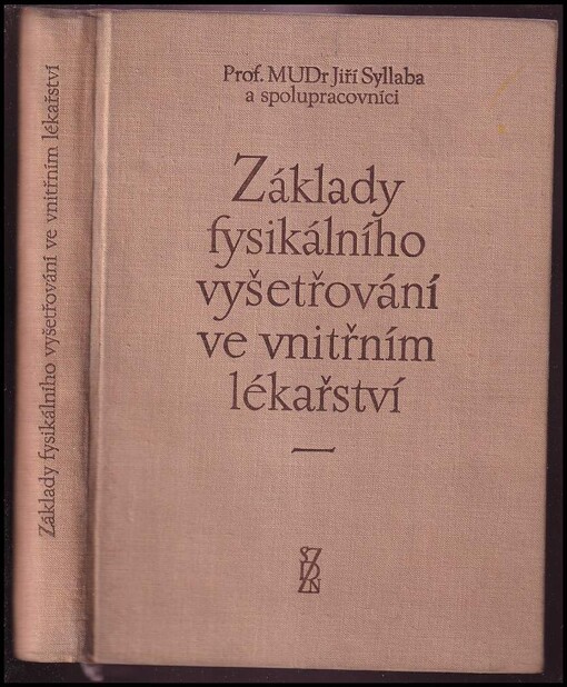 Základy fysikálního vyšetřování ve vnitřním lékařství : Methody inspekce, palpace, perkuse, auskultace a pomocných fys. vyšetření