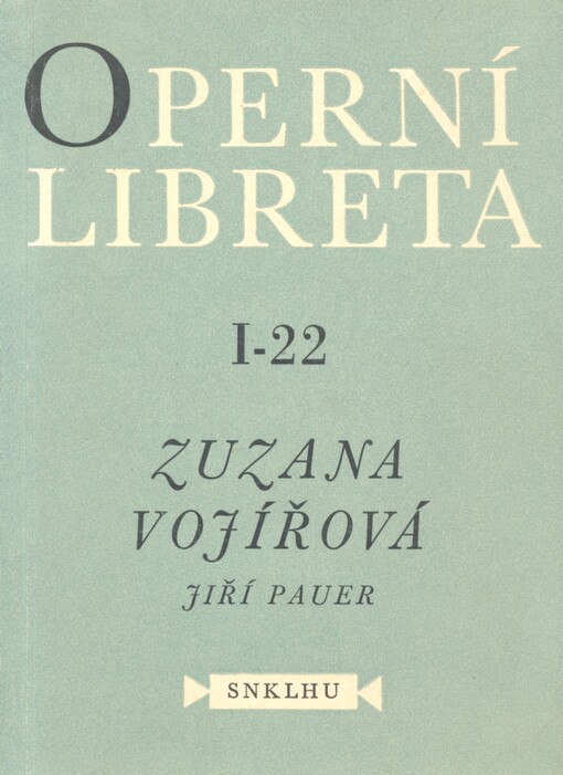 Zuzana Vojířová :libreto opery o 5 obrazech na text skladatelův podle stejnojm. divadelní hry Jana Bora