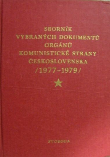 Sborník vybraných dokumentů orgánů Komunistické strany Československa (1977-1979)