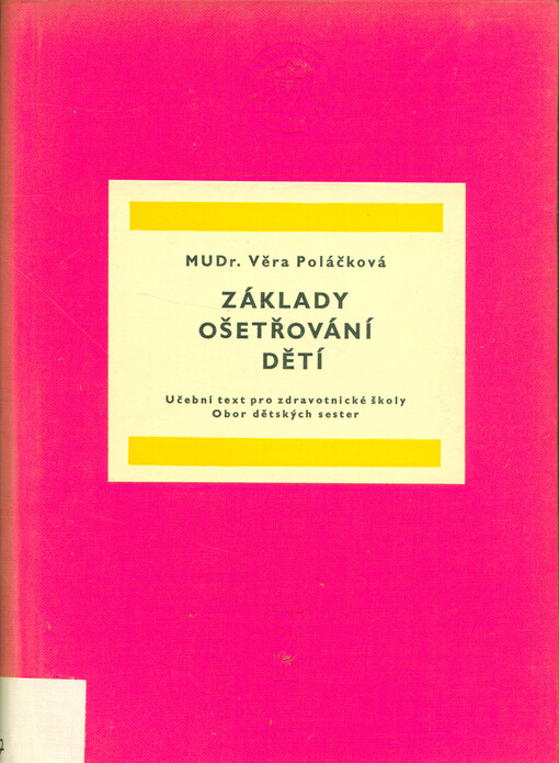 Základy ošetřování dětí :učeb. text pro zdravot. školy, obor dětských sester 1. a 2. ročník