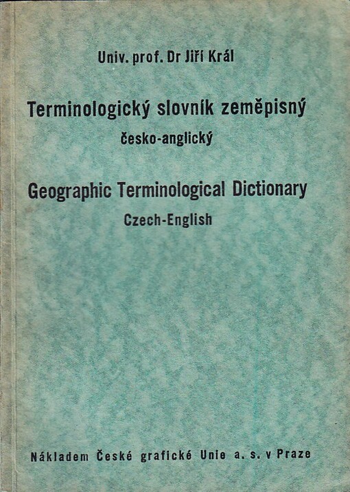 Terminologický slovník zeměpisný česko-anglický = Geographic Terminological Dictionary Czech-English