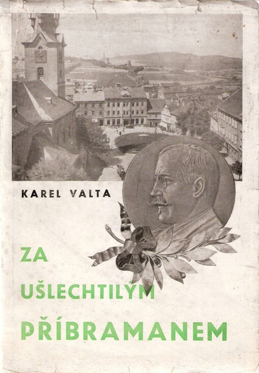 Za ušlechtilým Příbramanem :Soubor vzpomínek k 85. výročí narození vzácného učitele-vychovatele, výkonného hudebníka a hudebního skladatele Josefa Bartoše