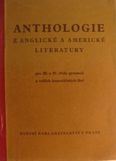 Anthologie z anglické a americké literatury pro III. a IV. třídu gymnasií a vyšších hospodářských škol, 1. vyd.