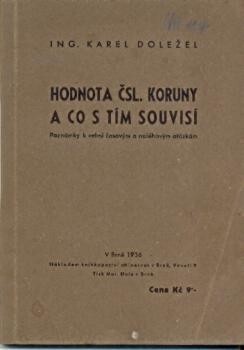 Hodnota čsl. koruny a co s tím souvisí :poznámky k velmi časovým a naléhavým otázkám