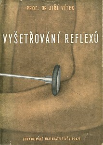 Vyšetřování reflexů :přehled reflexů pro praktickou potřebu neurologického vyšetřování