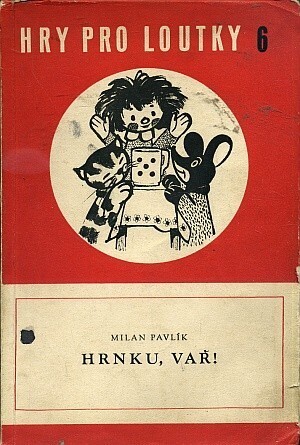 Hrnku, vař! : čtyřlístek maňáskových her